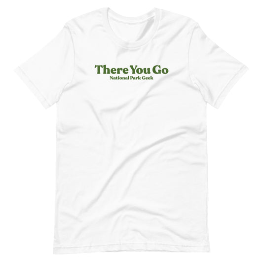 There You Go - 2 sided Print T-Shirt