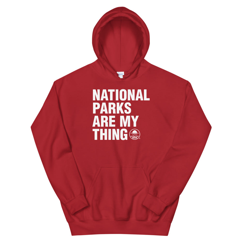 National Parks Are My Thing Unisex Hoodie - National Park Geek