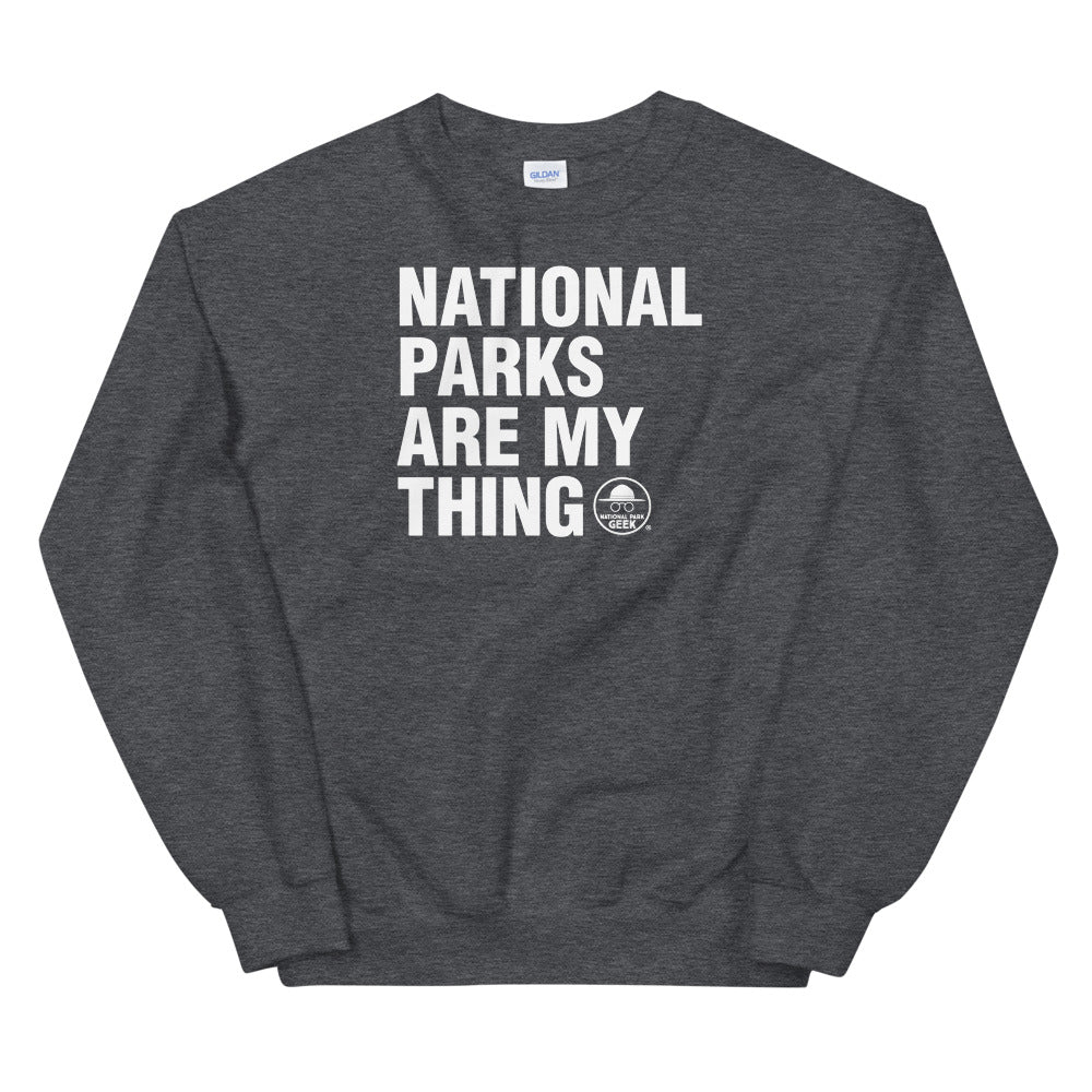 National Parks Are My Thing Sweatshirt