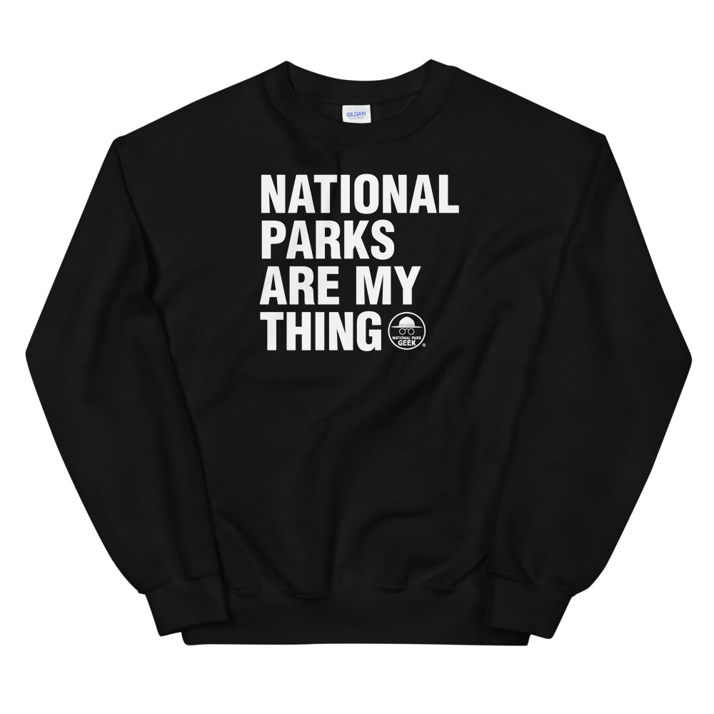 National Parks Are My Thing Sweatshirt