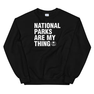 National Parks Are My Thing Unisex Sweatshirt