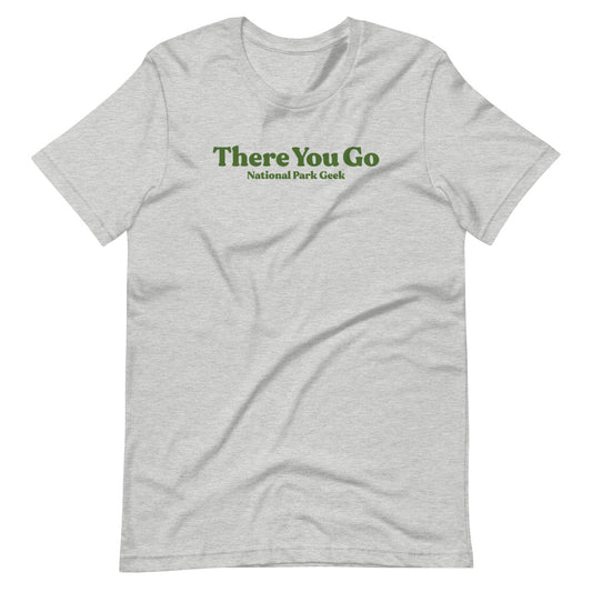 There You Go - 2 sided Print T-Shirt
