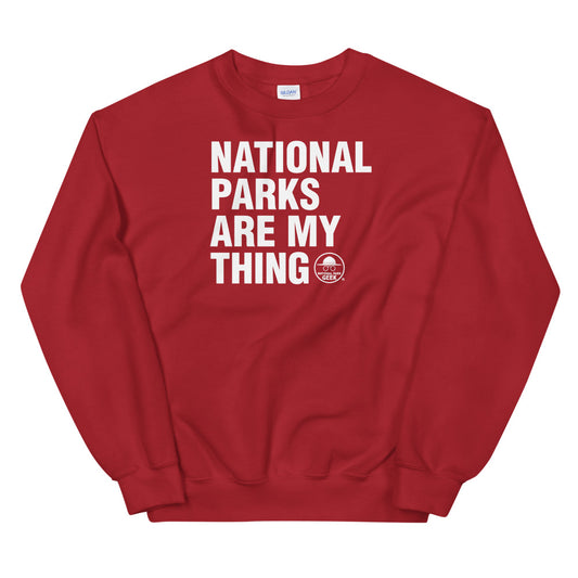 National Parks Are My Thing Sweatshirt