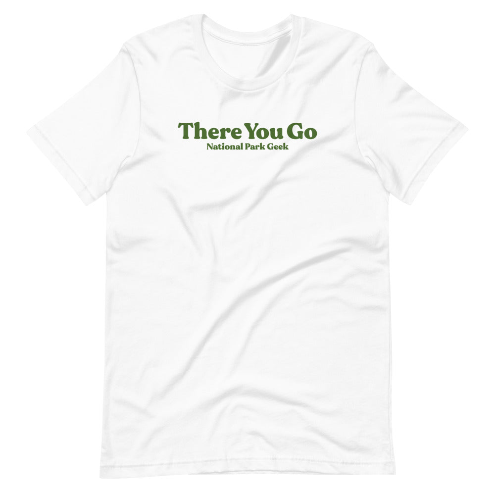 There You Go - 2 sided Print T-Shirt
