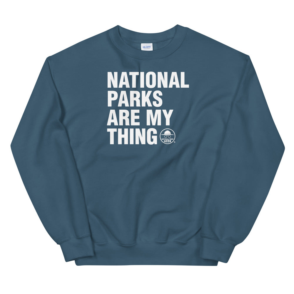 National Parks Are My Thing Sweatshirt