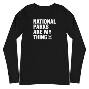 National Parks Are My Thing Unisex Long Sleeve T-shirt