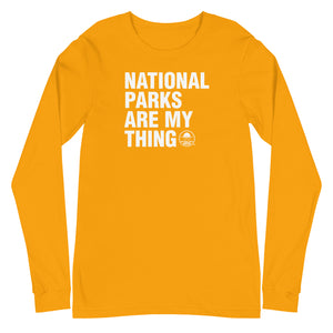 National Parks Are My Thing Unisex Long Sleeve T-shirt